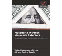 Masoneria w trzech stopniach Rytu York: Kompleksowe studium symbolicznych stopni Rytu York