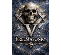 MASONIC FREEMASONARY DEGREE V, The Perfect Master: The Architecture of Virtue fifth degree: The Secret Degrees of Freemasonry - Volume V