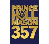 Masonic Journal & Notebook - PHA Prince Hall Mason 357: Great gift for PHA Masonic Lodges or Prince Hall Freemason members to keep track of duties, degree work, notes, dates, etc.