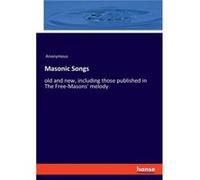 Masonic Songsold and new including those published in The FreeMasons melody - Anonymous - BoD Third Party Titles - Livre en Anglais AnonymousAnonymous (Auteur)