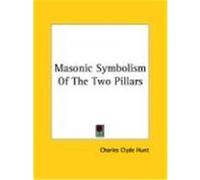Masonic Symbolism of the Two Pillars Charles Clyde Hunt (Auteur)