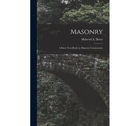 Masonry; A Short Text-Book On Masonry Construction