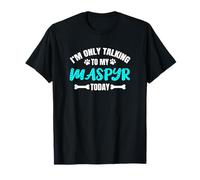Maspyrs I'm Only Talking to My Maspyr Today T-Shirt