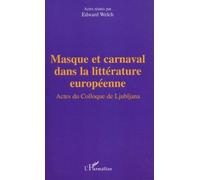 Masque Et Carnaval Dans La Litterature Europeenne - Actes Du Colloque De Ljubljana