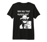 Masque rétro Classique « Who Was That Masked Man Lone Ranger » T-Shirt Haut de Gamme