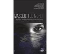 Masquer Le Monde - Pensées D'anthropologues Sur La Pandémie