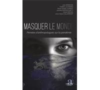 Masquer le monde Pensées d'anthropologues sur la pandémie - Julie Hermesse - Academia Eds - broché - Essai