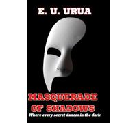 MASQUERADE OF SHADOWS: Where every Secret dances in the dark.