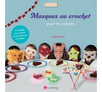 Masques Au Crochet Pour Les Enfants - 29 Modèles Pour Animer Les Anniversaires Et Les Fêtes !