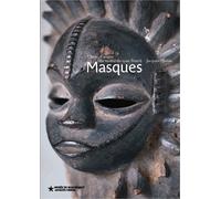 Masques - Chefs-D'oeuvre Des Collections Du Musée Du Quai Branly - Jacques Chirac