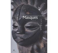 Masques: Chefs-d'oeuvre du musée du quai Branly