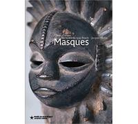 Masques - Chefs-D'oeuvre Des Collections Du Musée Du Quai Branly - Jacques Chirac