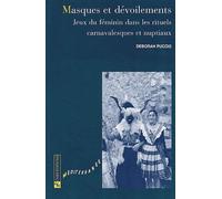Masques Et Devoilements - Jeux Du Feminin Dans Les Rituels Carnavalesques Et Nuptiaux