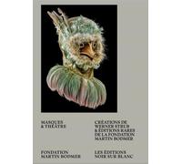 Masques Et Théâtre - Créations De Werner Strub Et Éditions Rares De La Fondation Martin Bodmer