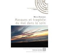 Masques et tragédie du mal dans le soin - Maylis Dubasque - Publibook - broché - Essai