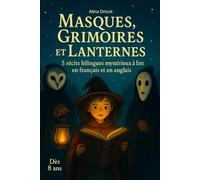 Masques, Grimoires et Lanternes: 5 récits bilingues mystérieux à lire en français et en anglais - Dès 8 ans