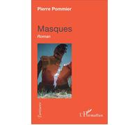 Masques Roman - Pierre Pommier - L'harmattan - broché - Roman