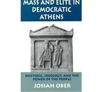 Mass and Elite in Democratic Athens Josiah Ober (Auteur)