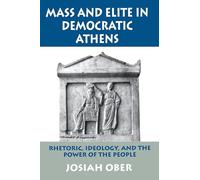 Les masses et l'élite dans l'Athènes démocratique – Rhétorique, idéologie et le pouvoir du peuple