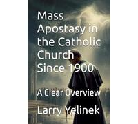 Mass Apostasy in the Catholic Church Since 1900: A Clear Overview
