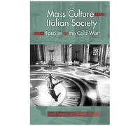 Mass Culture And Italian Society From Fascism To The Cold War