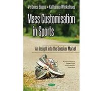 Mass Customisation in Sports: An Insight to the Sneaker Market (Marketing Operations Managemen) - [Livre en VO] Veronica Baena, Katharina Winkelhues (Auteur)