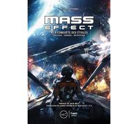 Mass Effect A la conquête des étoiles. Création - Univers - Décryptage - Nicolas Domingue - Third Eds - cartonné - Etude