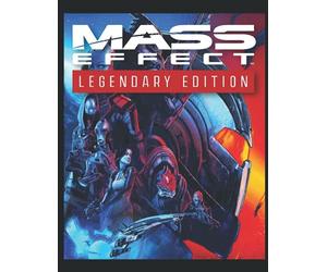 Mass Effect Legendary Edition: The Complete Walkthrough and Guide, Tips, Tricks