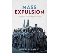 Mass Expulsion: The Politics of Forced Population Removal