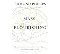 Mass Flourishing: How Grassroots Innovation Created Jobs, Challenge, and Change