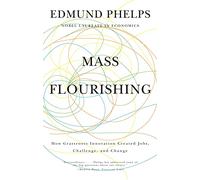 Mass Flourishing: How Grassroots Innovation Created Jobs, Challenge, and Change