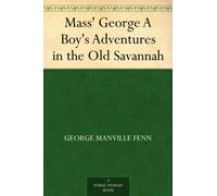 Mass' George: A Boy's Adventures in the Old Savannah