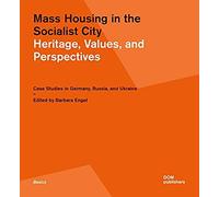 Mass Housing In The Socialist City. Heritage, Values, And Perspectives