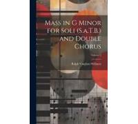 Mass In G Minor For Soli (S.A.T.B.) And Double Chorus; Volume 2