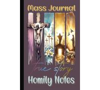 Mass Journal: Meditations on the Sunday Homily:: Capturing the Word: Homily Reflections & Divine Encounters