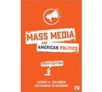 Mass Media and American Politics by Doris A. GraberJohanna L. Dunaway Doris A Graber, Johanna L Dunaway (Auteur)