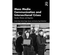 Mass Media Communication and Intersectional Crises Gender, Climate, and Migration - Mirela Holy - Routledge - ebook (ePub) - Livre