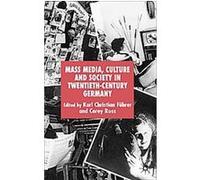 Mass Media, Culture and Society in Twentieth-century Germany, New Perspectives in German Studies Corey Ross, Karl Christian Fuhrer (Auteur)