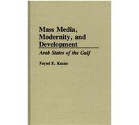 Mass Media, Modernity, and Development Fayad E. Kazan (Auteur)