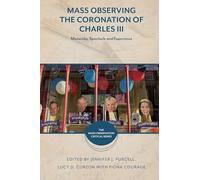 Mass Observing the Coronation of Charles III: Monarchy, Spectacle and Experience