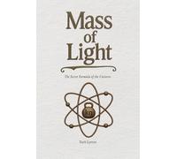 Mass of Light: The Secret Formula of the Universe
