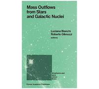 Mass Outflows From Stars And Galactic Nuclei : Proceedings Of The Second Torino Workshop, Held In Torino, Italy, May 4-8, 1987