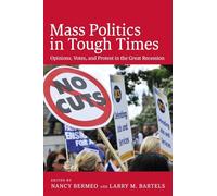 Mass Politics in Tough Times: Opinions, Votes, And Protest In The Great Recession