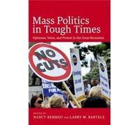 Mass Politics In Tough Times: Opinions, Votes And Protest In The Great Recession (Hardcover) Larry M Bartels, Nancy Bermeo (Auteur)