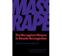 Mass Rape: The War Against Women in Bosnia-Herzegovina