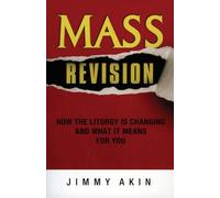 Mass Revision: How the Liturgy Is Changing and What It Means for You