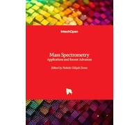 Mass Spectrometry - Applications and Recent Advances