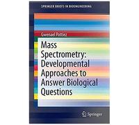 Mass Spectrometry: Developmental Approaches To Answer Biological Questions