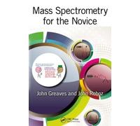 Mass Spectrometry for the Novice.