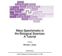 Mass Spectrometry In The Biological Sciences: A Tutorial